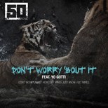 50 Cent - Dont Worry Bout It