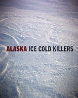 Alaska: Ice Cold Killers - Fourth Season