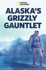 Alaska's Grizzly Gauntlet - First Season