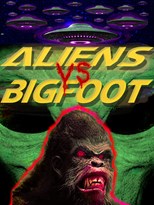 Aliens vs. Bigfoot