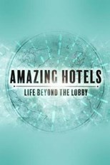 Amazing Hotels: Life Beyond the Lobby - First Season