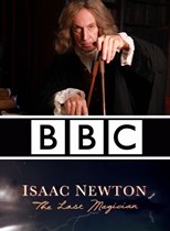 BBC: Isaac Newton: The Last Magician