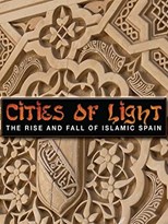 Cities of Light: The Rise and Fall of Islamic Spain