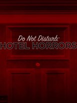 Do Not Disturb: Hotel Horrors - First Season