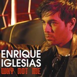 Enrique Iglesias - Why Not Me