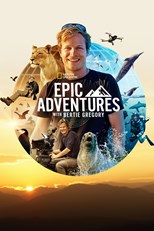 Epic Adventures with Bertie Gregory - First Season