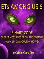 ETs Among Us 5: Binary Code - Secret Messages from the Cosmos