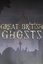 Great British Ghosts - First Season