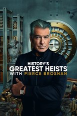 History's Greatest Heists with Pierce Brosnan - First Season