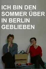 I Stayed in Berlin All Summer (Ich bin den Sommer über in Berlin geblieben)