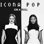 Icona Pop - On A Roll