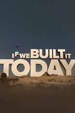 If We Built It Today- First Season