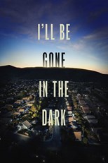 I'll Be Gone in the Dark - First Season