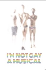 I'm Not Gay: A Musical