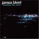 James Blunt - Goodbye My Lover