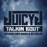 Juicy J - Talkin Bout ft. Chris Brown, Wiz Khalifa