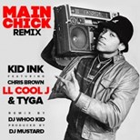 Kid Ink ft. Chris Brown,Tyga - Main Chick (REMIX) (Explicit)