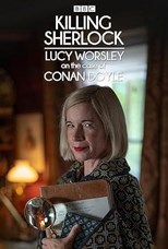 Killing Sherlock: Lucy Worsley on the Case of Conan Doyle - First Season