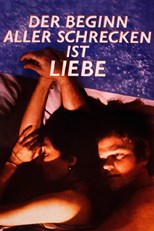 Love Is the Beginning of All Terror (Der Beginn aller Schrecken ist Liebe)