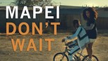 Mapei - Don't Wait