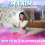 Marina and the Diamonds - How to Be a Heartbreaker