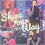 Owl City & Yuna - Shine Your Way