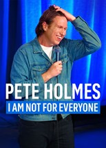 Pete Holmes: I Am Not for Everyone