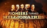 Pioneers Turned Millionaires - First Season