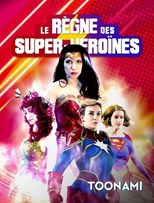 Reign of the Superwomen (Le Règne des super-héroïnes)