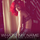 Rihanna Feat. Drake - What's My Name