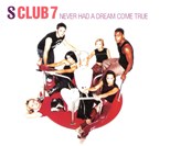 S Club 7 - Never Had A Dream Come True