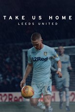 Take Us Home: Leeds United - First Season