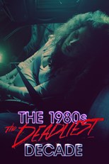 The 1980s: The Deadliest Decade - First Season