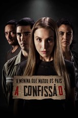 The Girl Who Killed Her Parents: The Confession (A Menina que Matou os Pais: A Confissão)