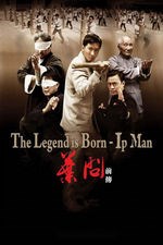The Legend Is Born: Ip Man (葉問前傳 / Yip Man chinchyun)