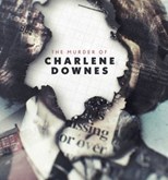 The Murder of Charlene Downes - First Season