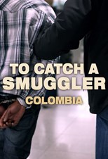 To Catch a Smuggler: Colombia - First Season