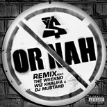 Ty Dolla $ign - Or Nah ft. The Weeknd, Wiz Khalifa & DJ Mustard