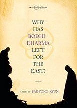 Why Has Bodhi Dharma Left for the East (Dharmaga tongjoguro kan kkadalgun)