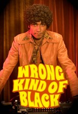 Wrong Kind of Black - First Season